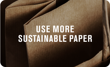 Use more sustainable paper