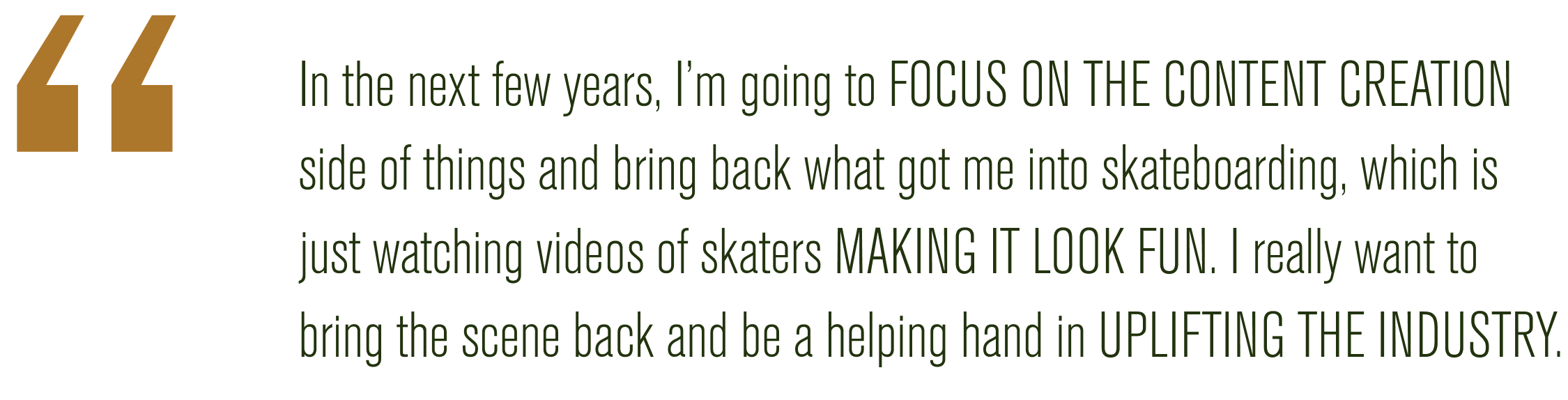 Cole Trotta expresses his goals for content creation in skateboarding, emphasizing fun and community support.